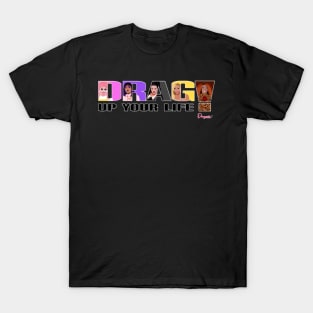 Drag up your life from Drag Race T-Shirt